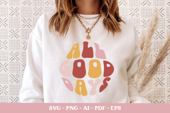 All Good Days SVG: Motivational Graphics for Crafts & Branding