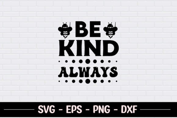 Be Kind Always SVG Graphics for Crafts & Branding