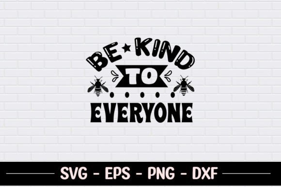 Be Kind to Everyone SVG Graphics for Crafts & Local Branding