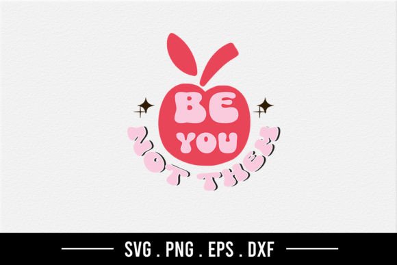 Be You Not Them SVG Graphics for Crafts