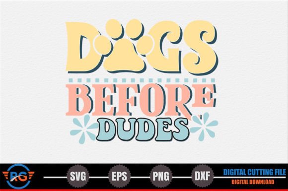 Dogs Before Dudes SVG: Crafts & Graphics for Heartfelt Branding