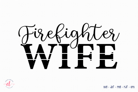 Firefighter Wife SVG: Graphics for Crafts