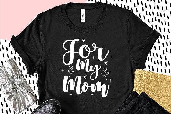 For My Mother SVG Graphics for Crafts