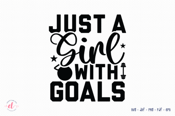 Just a Girl with Goals SVG – Crafts & Graphics Review