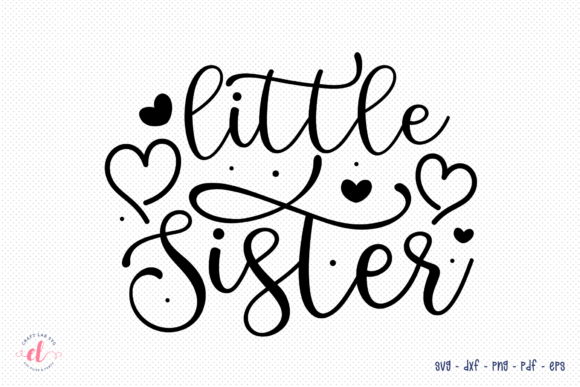 Little Sister SVG Sister Quote SVG for Crafts & Graphics
