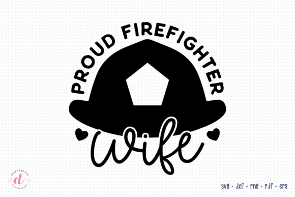 Proud Firefighter Wife SVG Graphics for Crafts