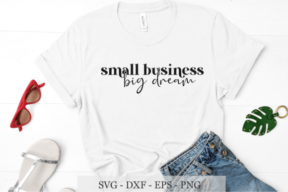 Small Business Big Dream SVG: Graphics for Crafts & Content