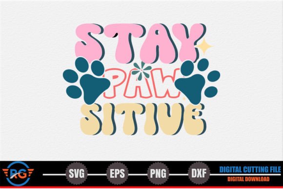 Stay Paw Sitive Dog Quote Graphics for Crafts