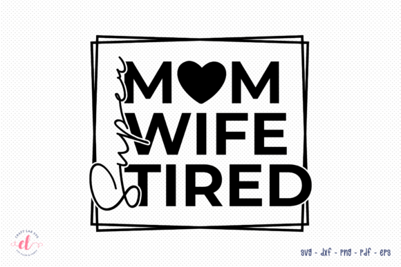 Super Mom Wife Tired SVG: Graphics for Crafts & Content