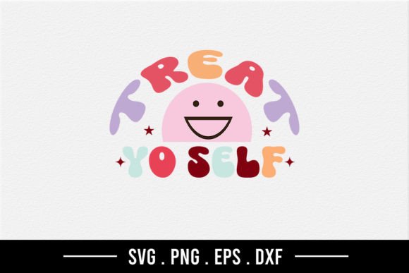 Treat Yo Self – Self Love Quote SVG