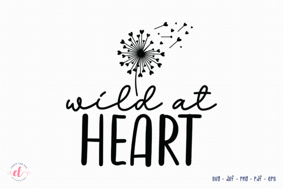 Wild at Heart SVG: Wildflower Quote Graphics for Crafts