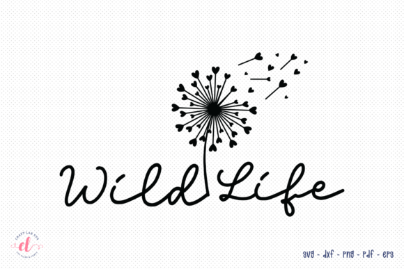 Wild Life SVG Wildflower Quote SVG: Graphics for Crafts & Branding